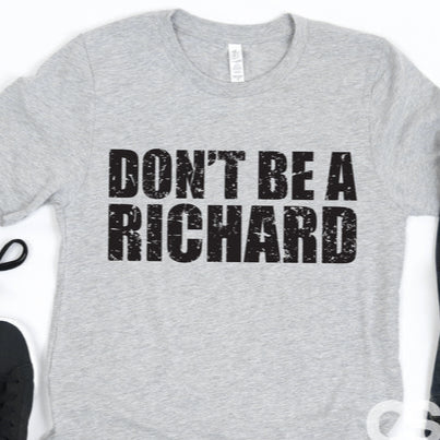 "Dont Be a Richard"