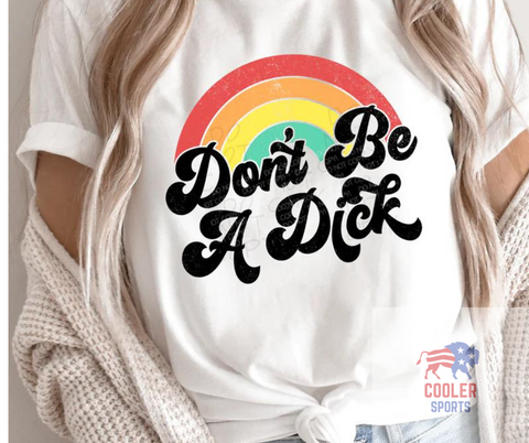 2024 Spring / Summer T-Shirt  "Dont Be A Dick"