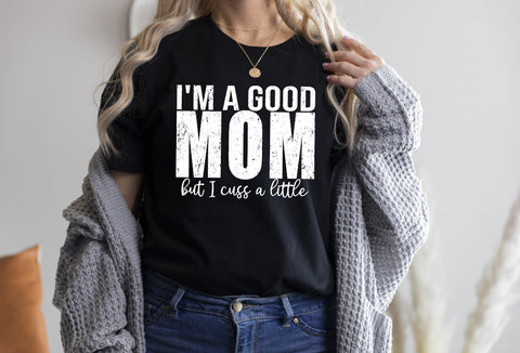"Good Mom But I Cuss a Little"