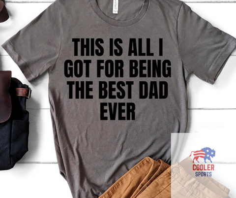 "All I Got Best Dad Ever"