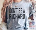 2024 Spring / Summer T-Shirt  "Dont Be a Richard"