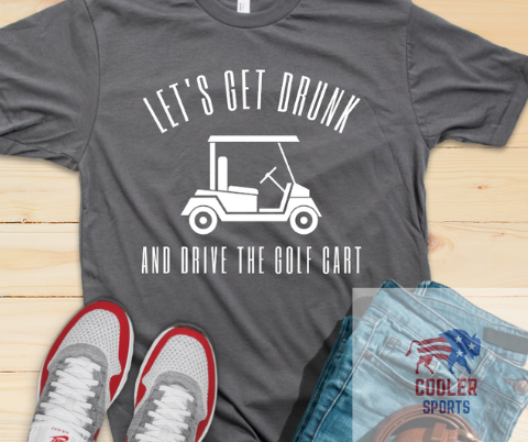 2023 Spring / Summer   "Lets Get Drunk and Drive the Golf Cart"