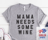 2024 Spring / Summer T-Shirt  "Mama Needs Some Wine"