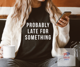 2023 Spring / Summer T-Shirt  "Probably Late For Something"