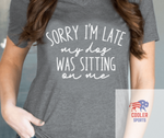 2024 Spring / Summer T-Shirt  "Sorry I'm Late   My Dog Was Sitting On Me"