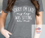 2024 Spring / Summer T-Shirt  "Sorry I'm Late   My Dog Was Sitting On Me"