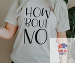 2021 Spring / Summer T-Shirt  "How Bout No"