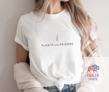 2023 Spring / Summer T-Shirt  "Plants Are Friends"