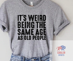 2023 Spring / Summer T-Shirt  "Weird Being Old"