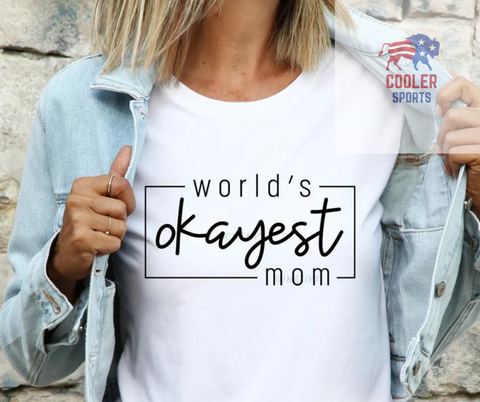 2024 Spring / Summer T-Shirt  "Worlds Okayest Mom"
